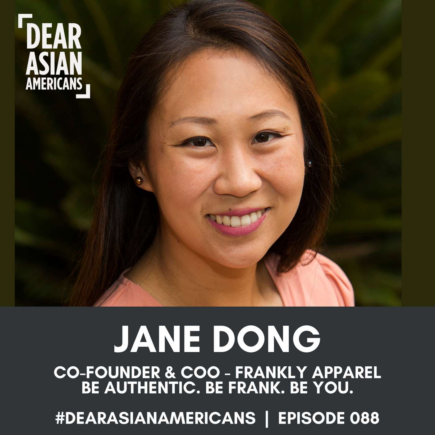 088 // Jane Dong // Co-Founder & COO - Frankly Apparel // Be Authentic. Be Frank. Be You. episode artwork