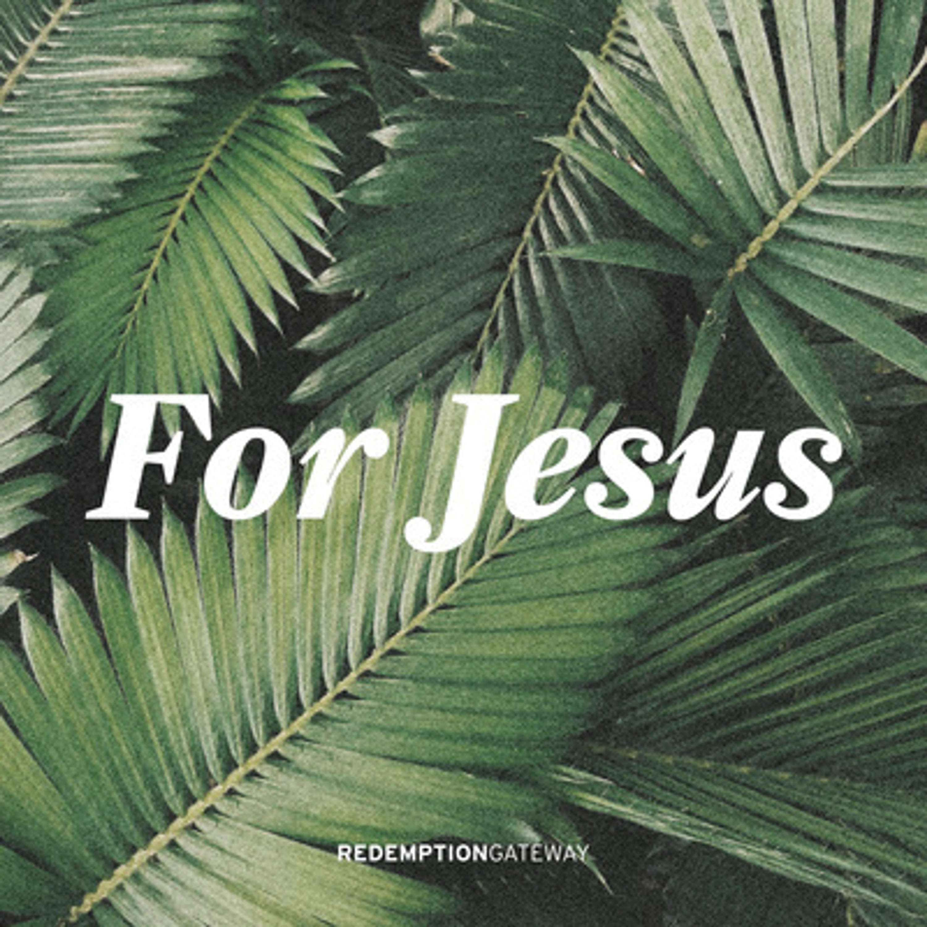 For Jesus