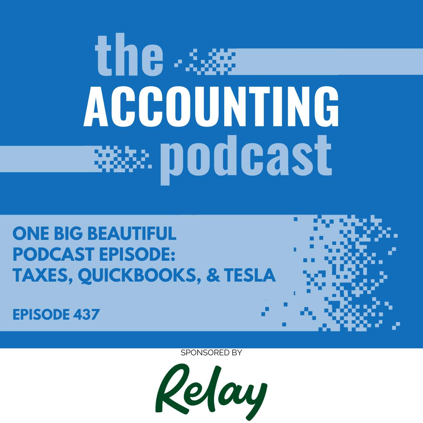 One Big Beautiful Podcast Episode: Taxes, QuickBooks, & Tesla