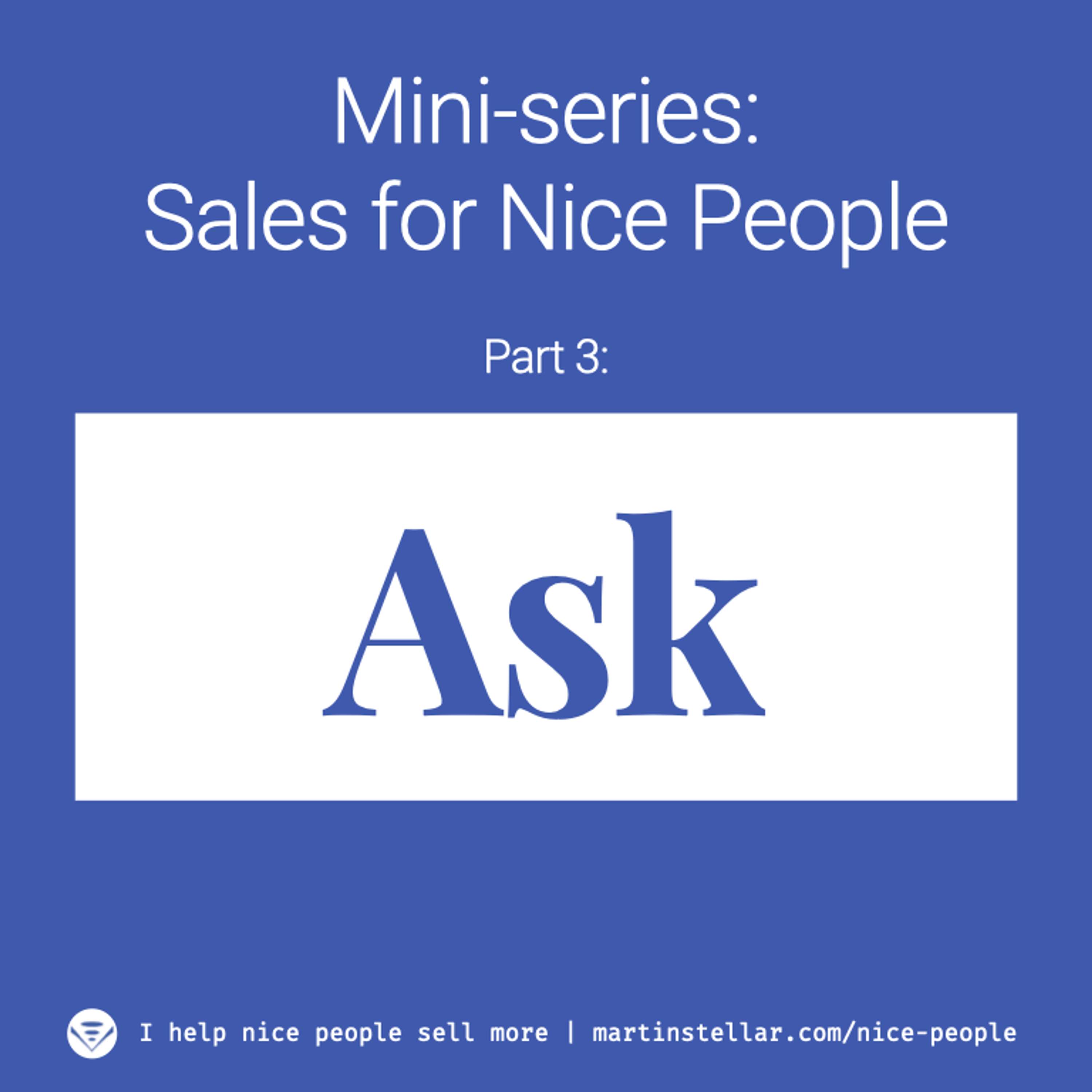 Ep 9: Mini-series: Sales for Nice People. Part 3: Ask