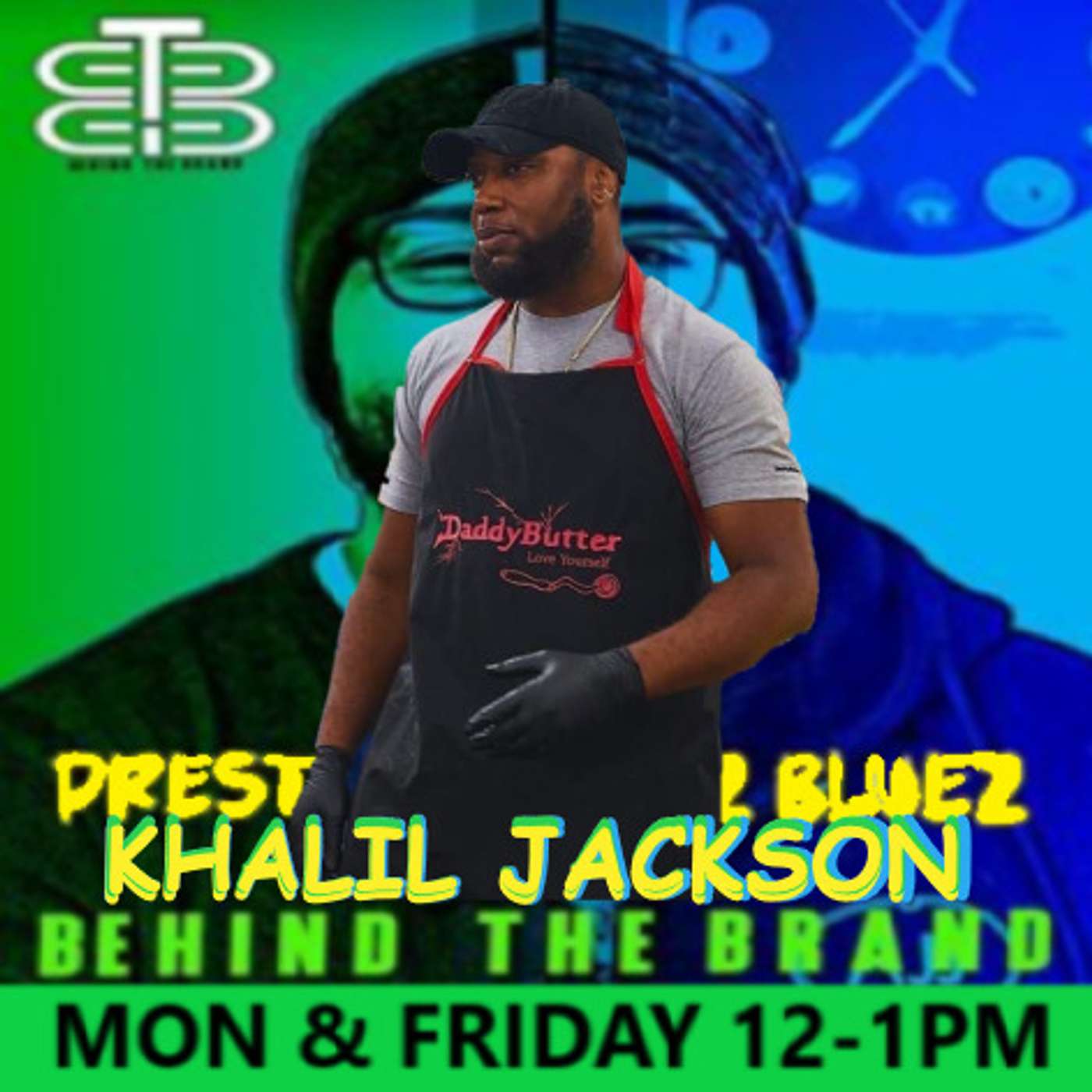 Behind the Brand with Prestige & EZ BlueZ: Khalil Jackson, Daddy Butter