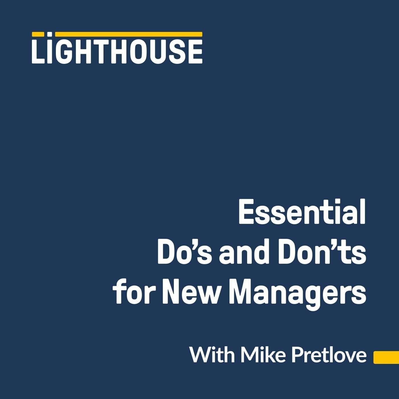 Mike Pretlove - Essential Do's and Don'ts for New Managers