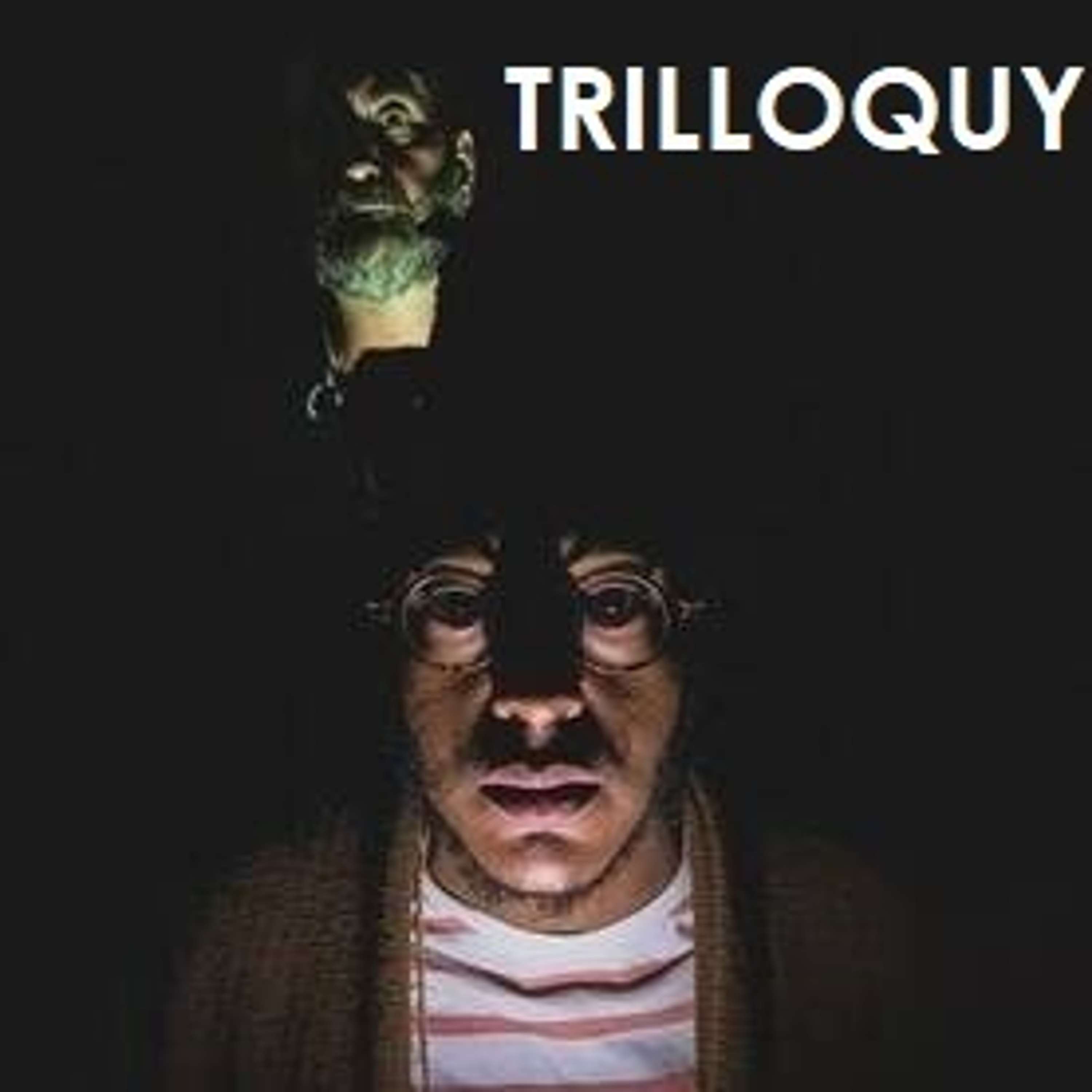 TRILLOQUY