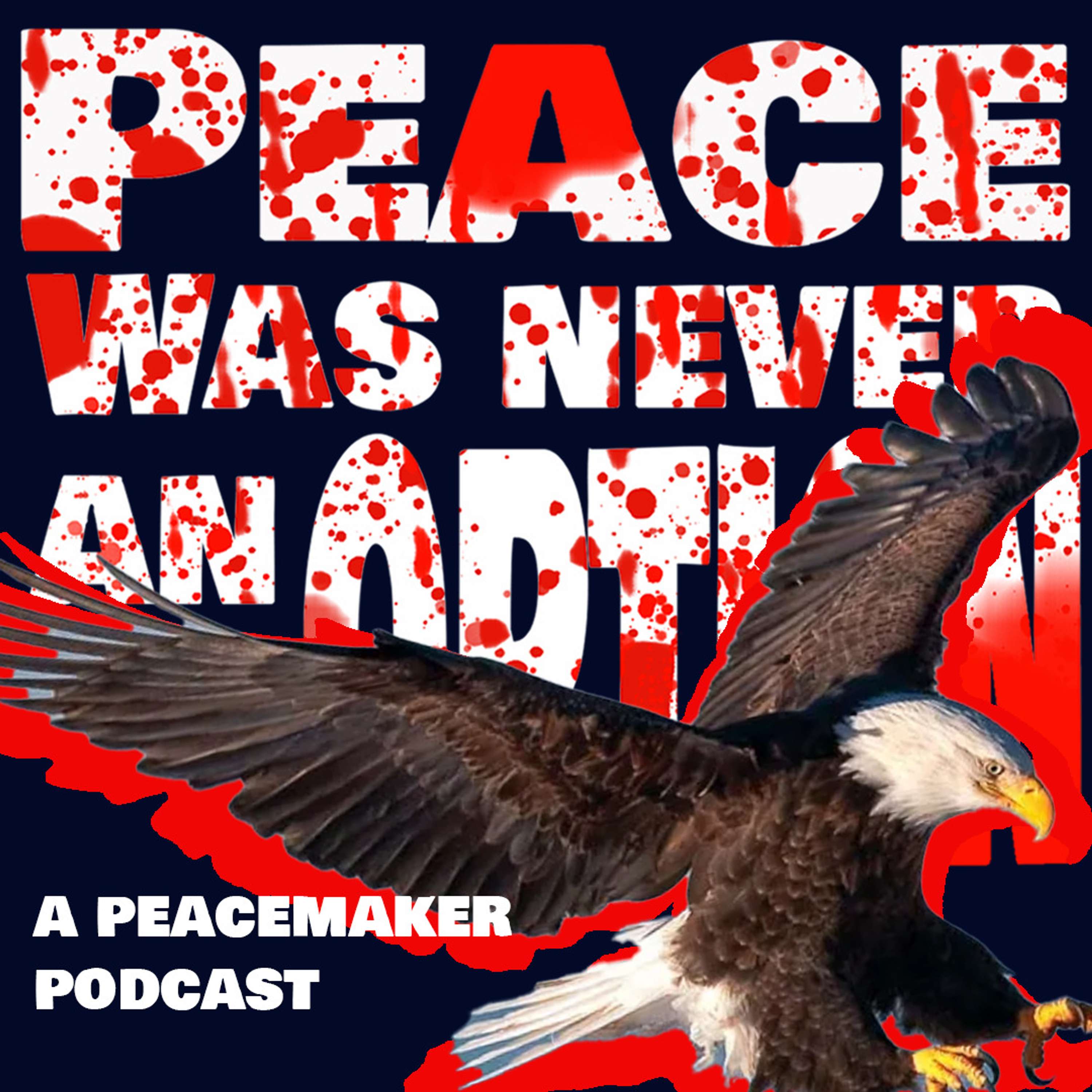 Peace Was Never An Option; A Peacemaker Podcast