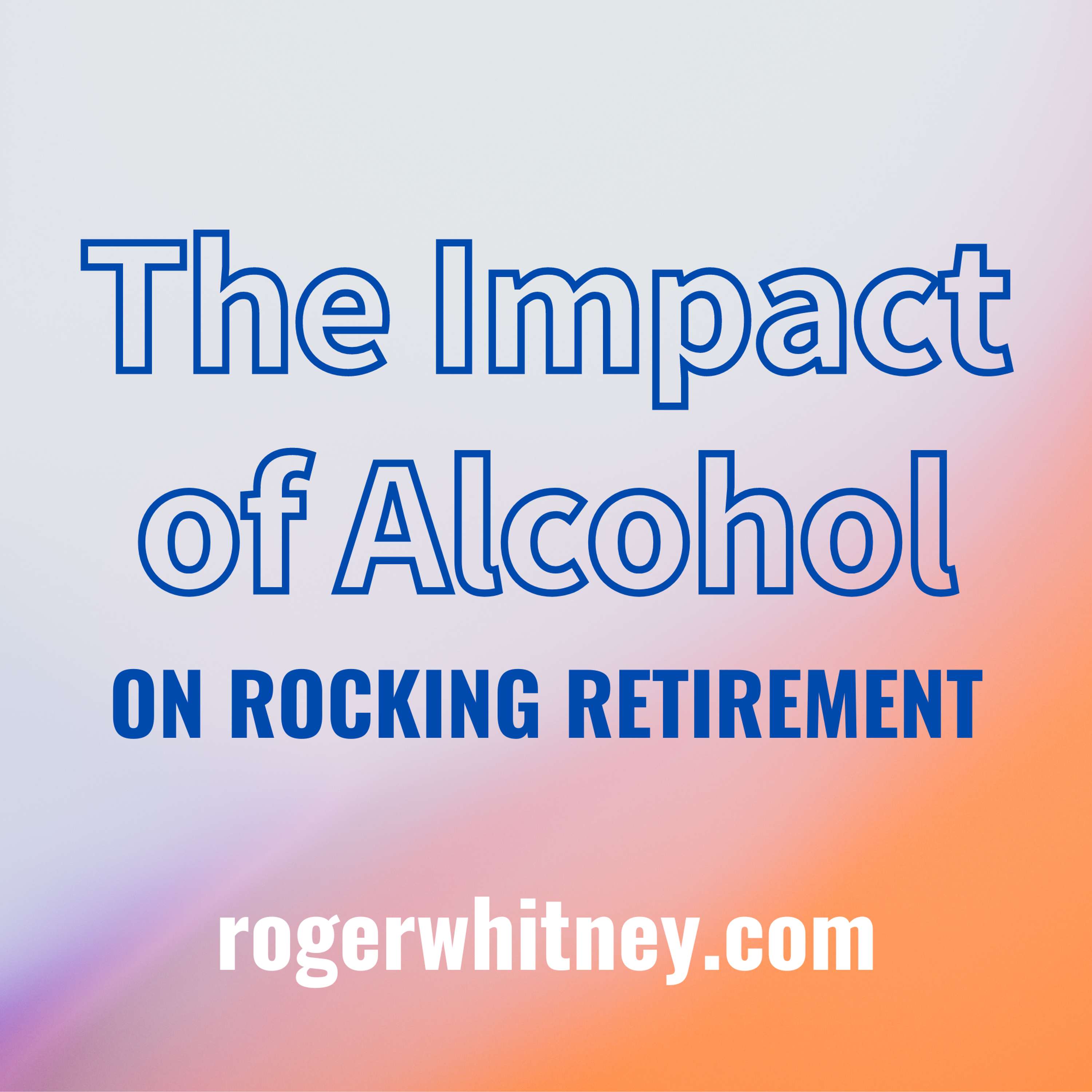 The Impact of Alcohol on Rocking Retirement