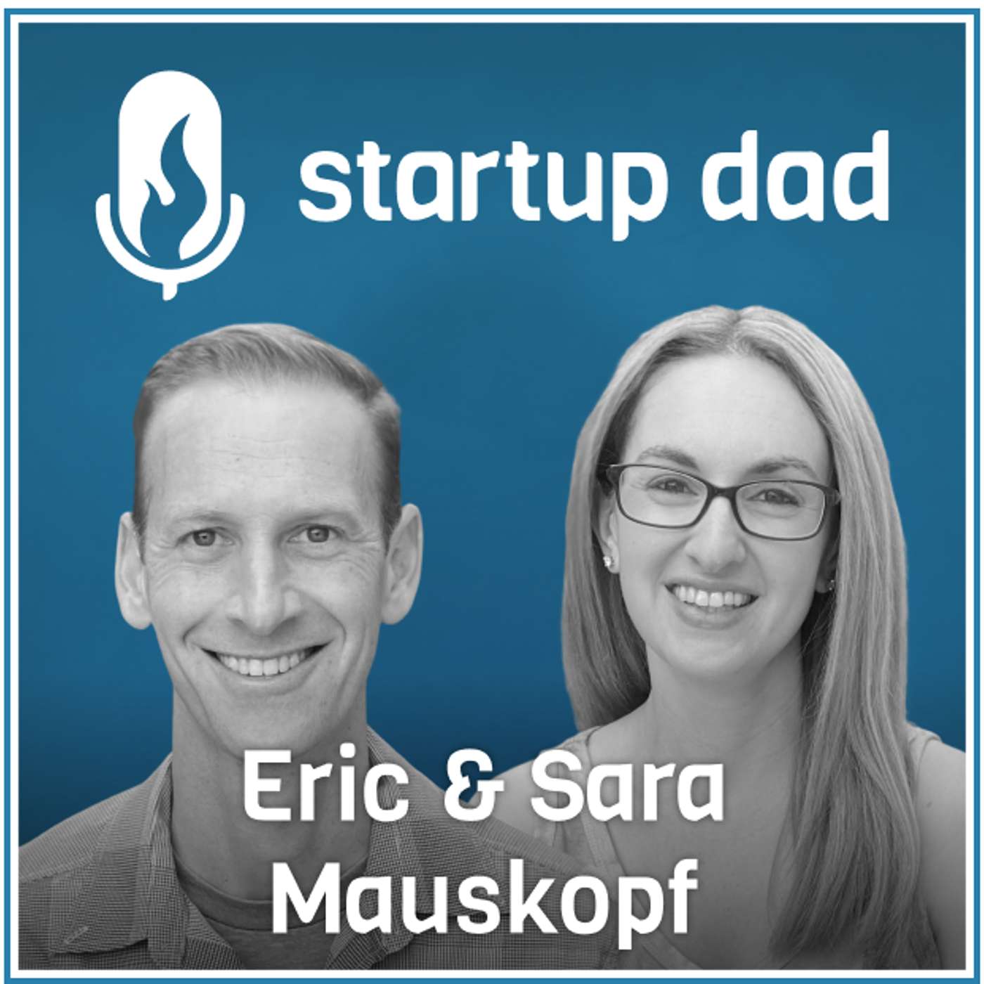 Surviving Cancer, Stepping Back From The Workforce And Then Working For Your CEO Spouse | Eric and Sara Mauskopf (parents of 3, Winnie, Google, YouTube)