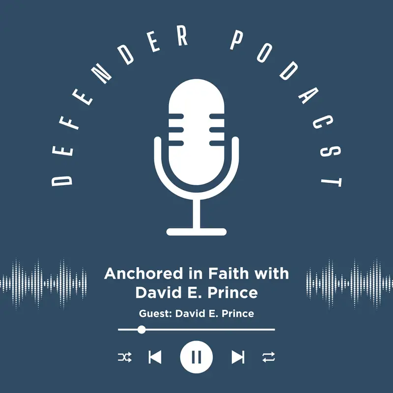 Anchored in Faith with David E. Prince