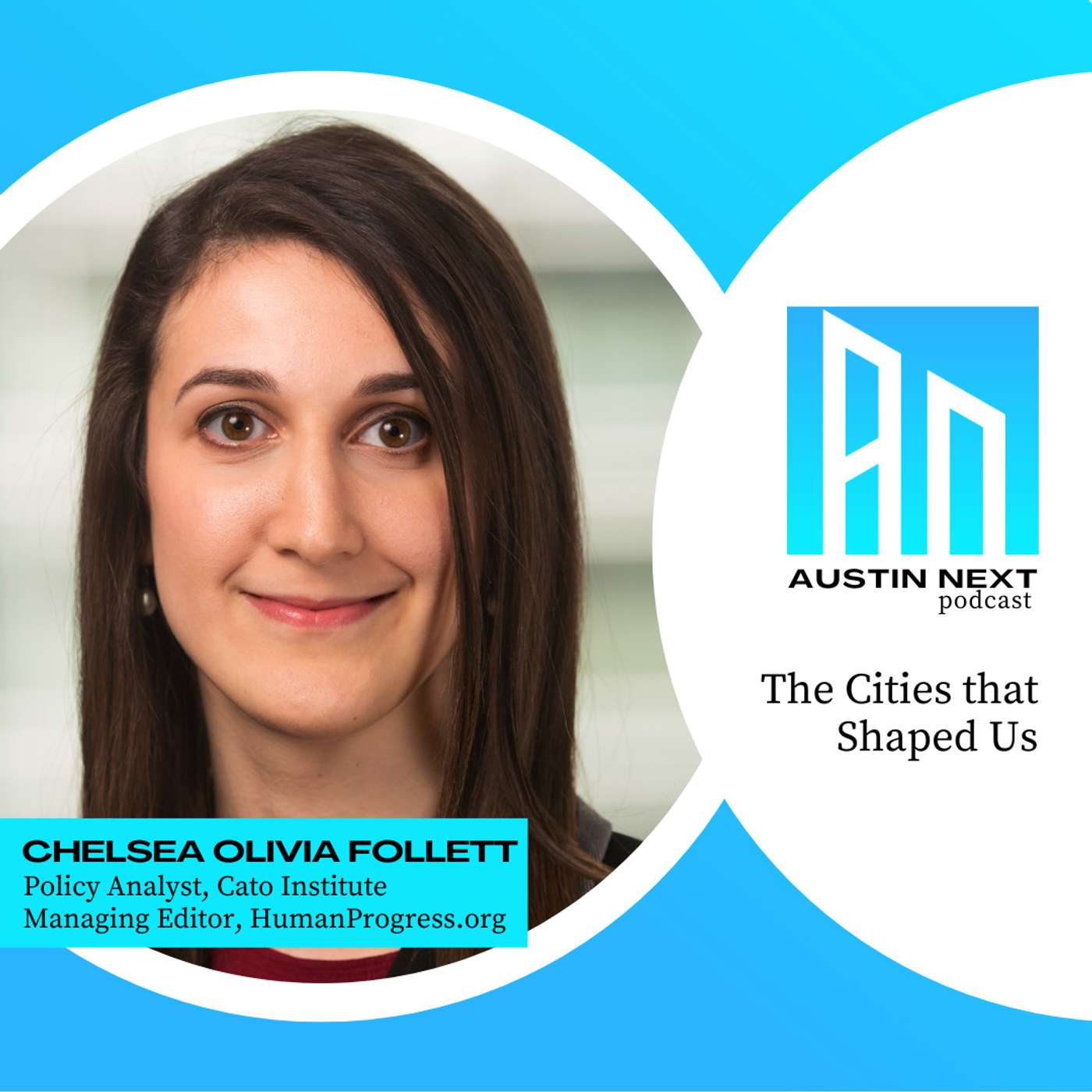 The Cities that Shaped Us with Chelsea Follett of the Cato Institute & HumanProgress.org