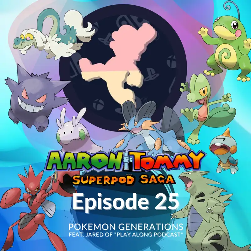 Ep. 25 - Pokemon Generations (feat. Jared of "Play Along Podcast"