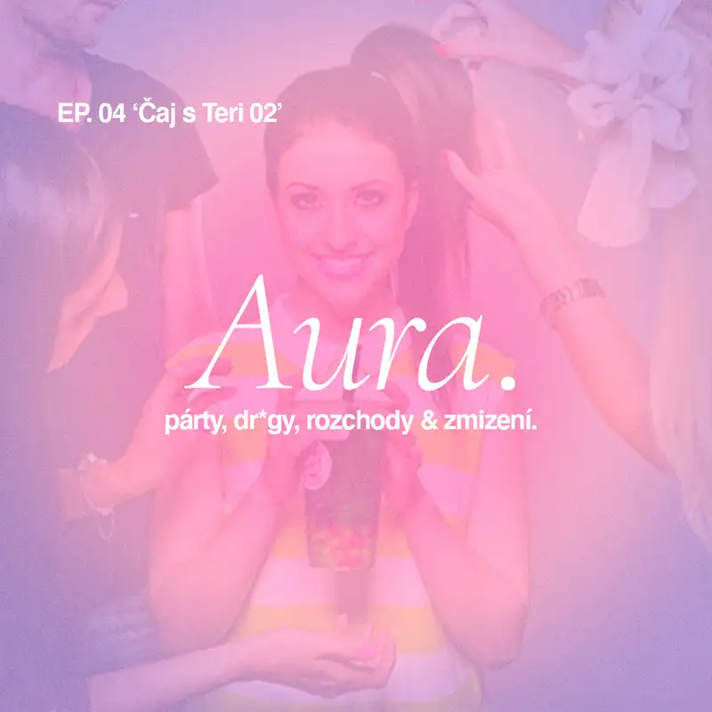 Aura. — EP04 'Čaj s Teri 02'
