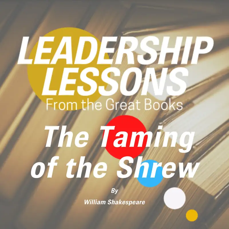 Leadership Lessons From The Great Books #55 - The Taming of the Shrew by William Shakespeare