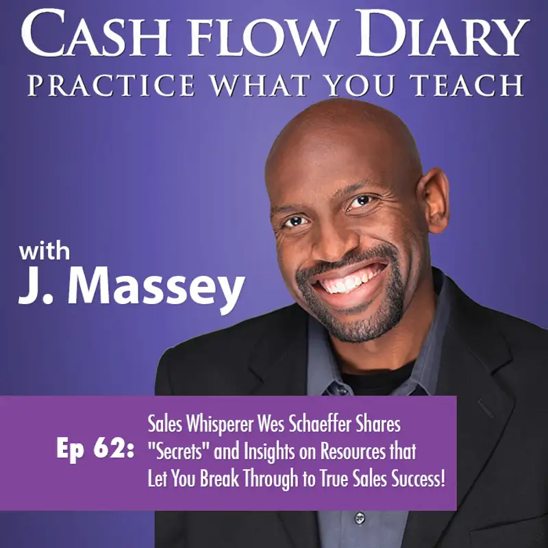 CFD 062 - Sales Whisperer Wes Schaeffer Shares "Secrets" and Insights on Resources that Let You Break Through to True Sales Success!