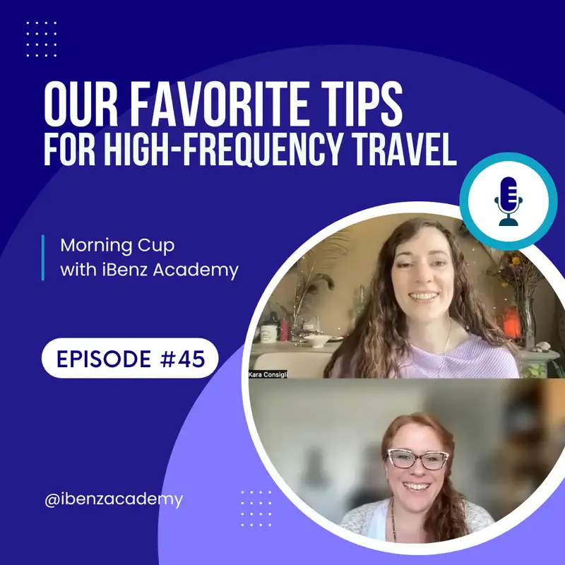 Our Favorite Tips for High-Frequency Travel - Morning Cup with iBenz Academy - Episode 45