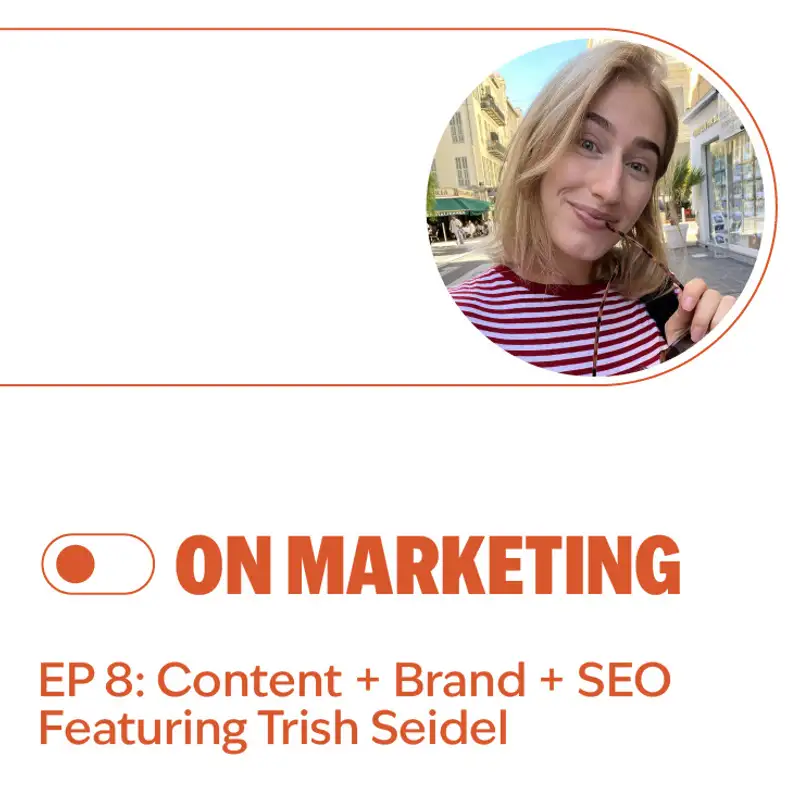S2E8: Content + Brand + SEO Featuring Trish Seidel
