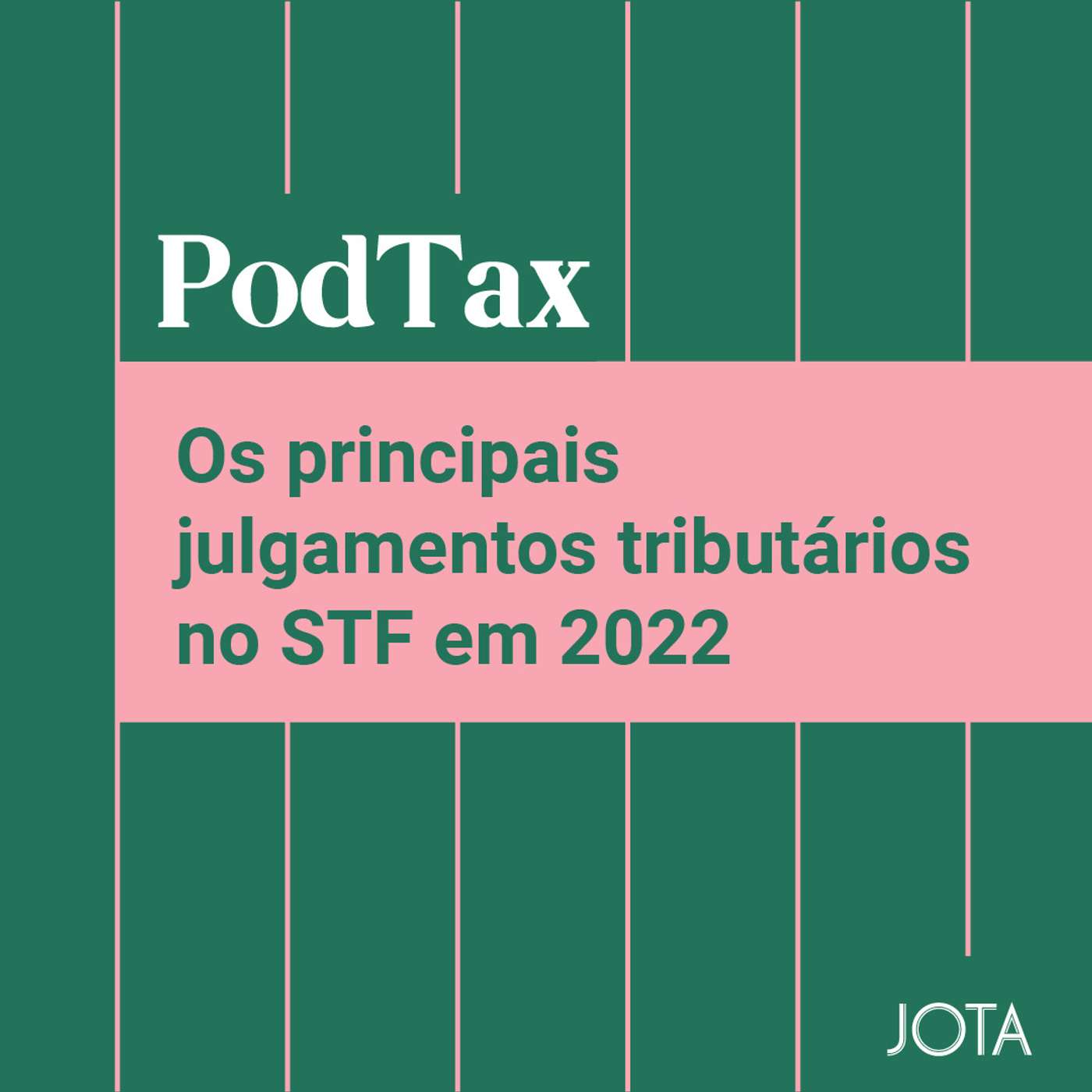 Quais foram os principais julgamentos tributários no STF em 2022? | PodTax #7 episode artwork
