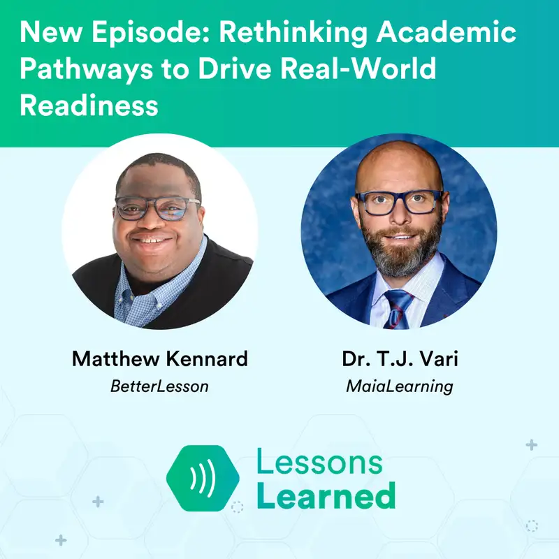 Rethinking Academic Pathways to Drive Real-World Readiness ft. Dr. TJ Vari | Lessons Learned | Ep 9