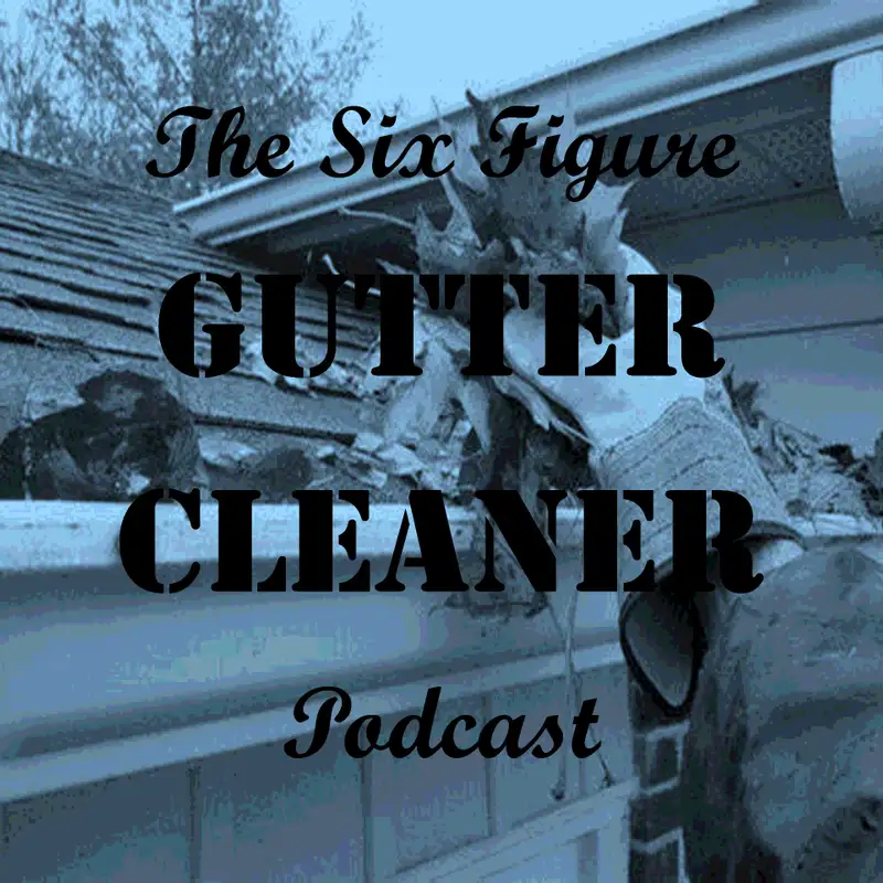 The Six Figure Gutter Cleaner