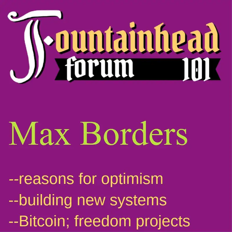 FF-101: Max Borders on creating new systems for liberty and his many reasons for optimism