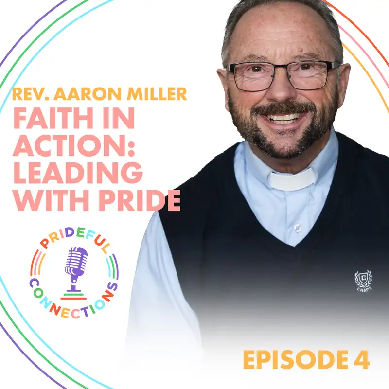 Episode 04: Rev. Aaron Miller: Faith In Action: Leading With Pride