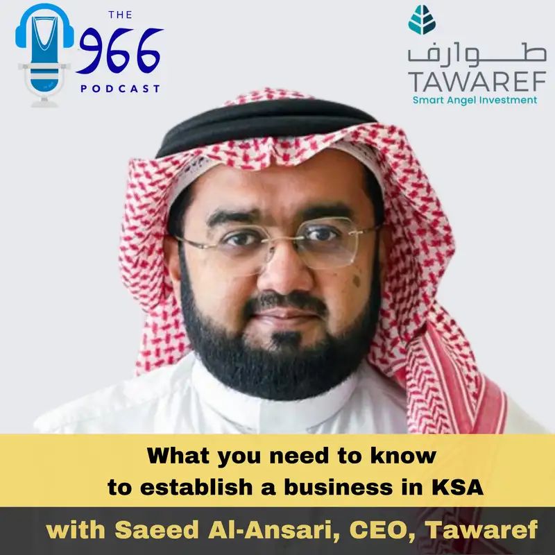 What you need to know to establish a business in Saudi Arabia with Saeed Al-Ansari, CEO, Tawaref