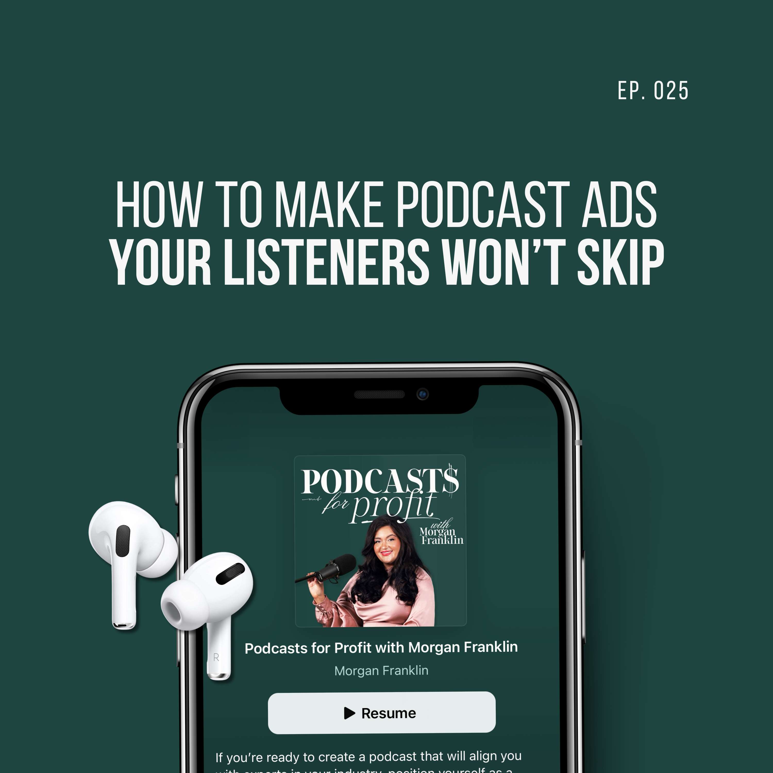 #025: How to Make Podcast Ads Your Listeners Won't Skip