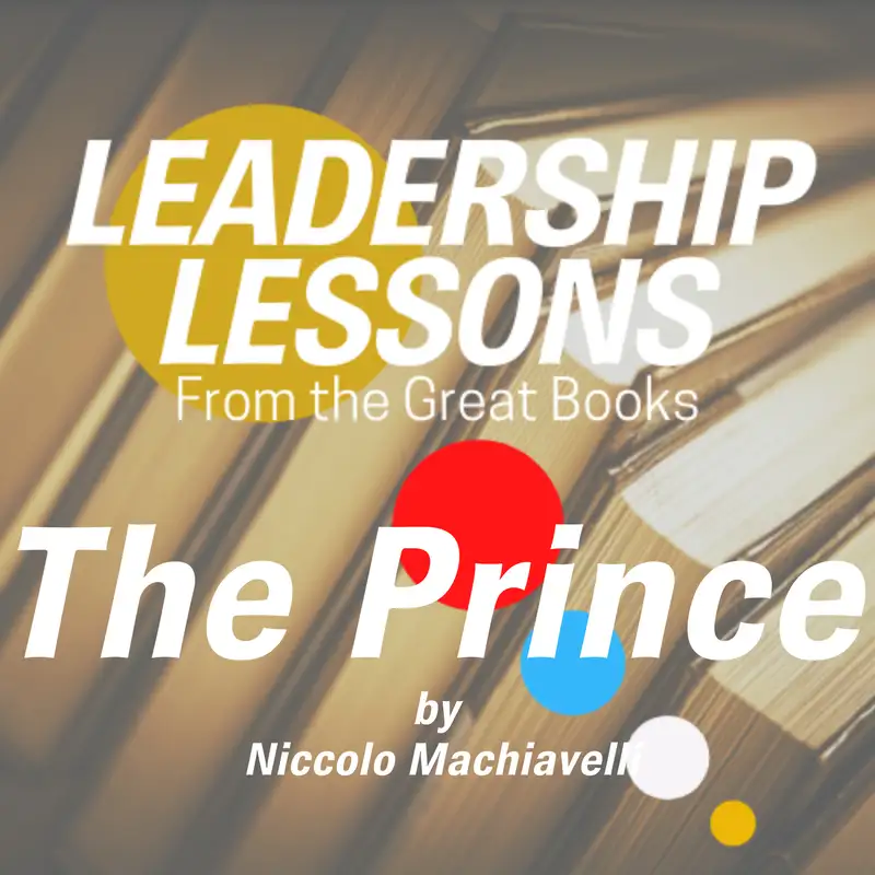 Leadership Lessons From The Great Books #5 - The Prince by Niccolo Machiavelli w/Erika Weed