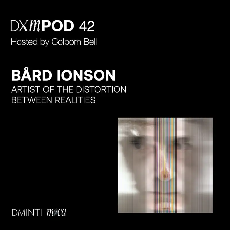 DXM POD 42 - Host Colborn Bell  (Museum of Crypto Art) talks w/ artist Bård Ionson