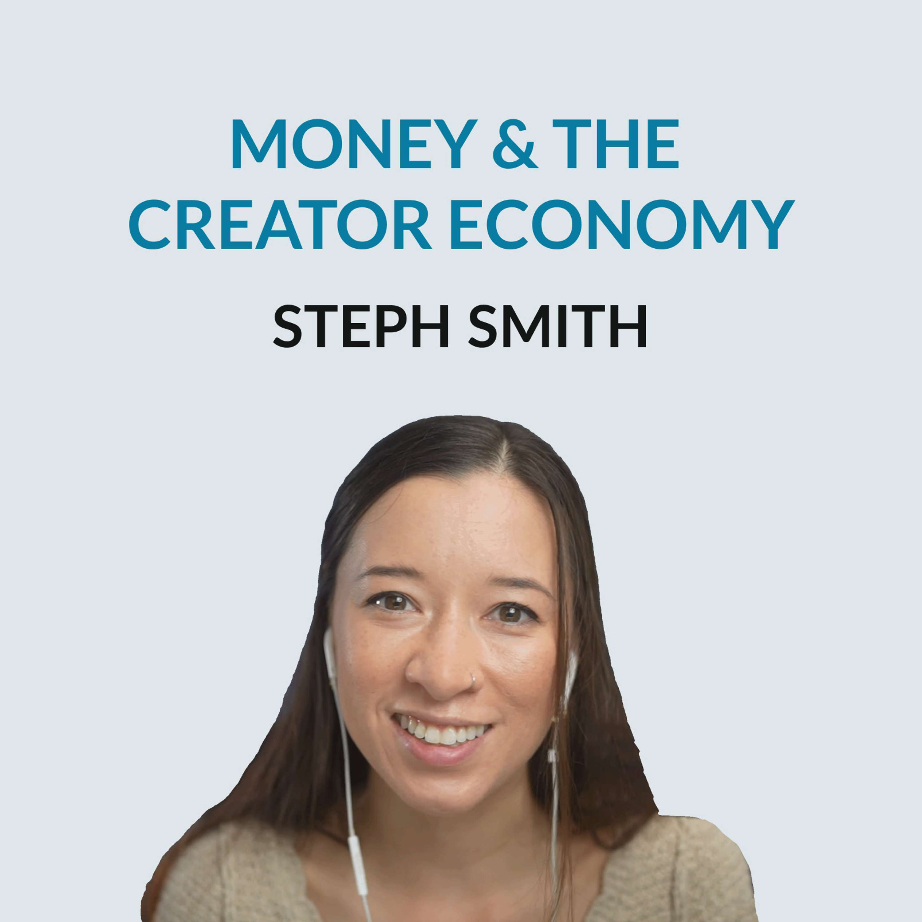 #138 Money & The Creator Economy - Steph Smith on our lack of wisdom about money, reaching "ice cream freedom", The Hustle, balancing employment and side gigs, unconventional paths, opportunities in the creator economy and how not to get disappointed at your wedding