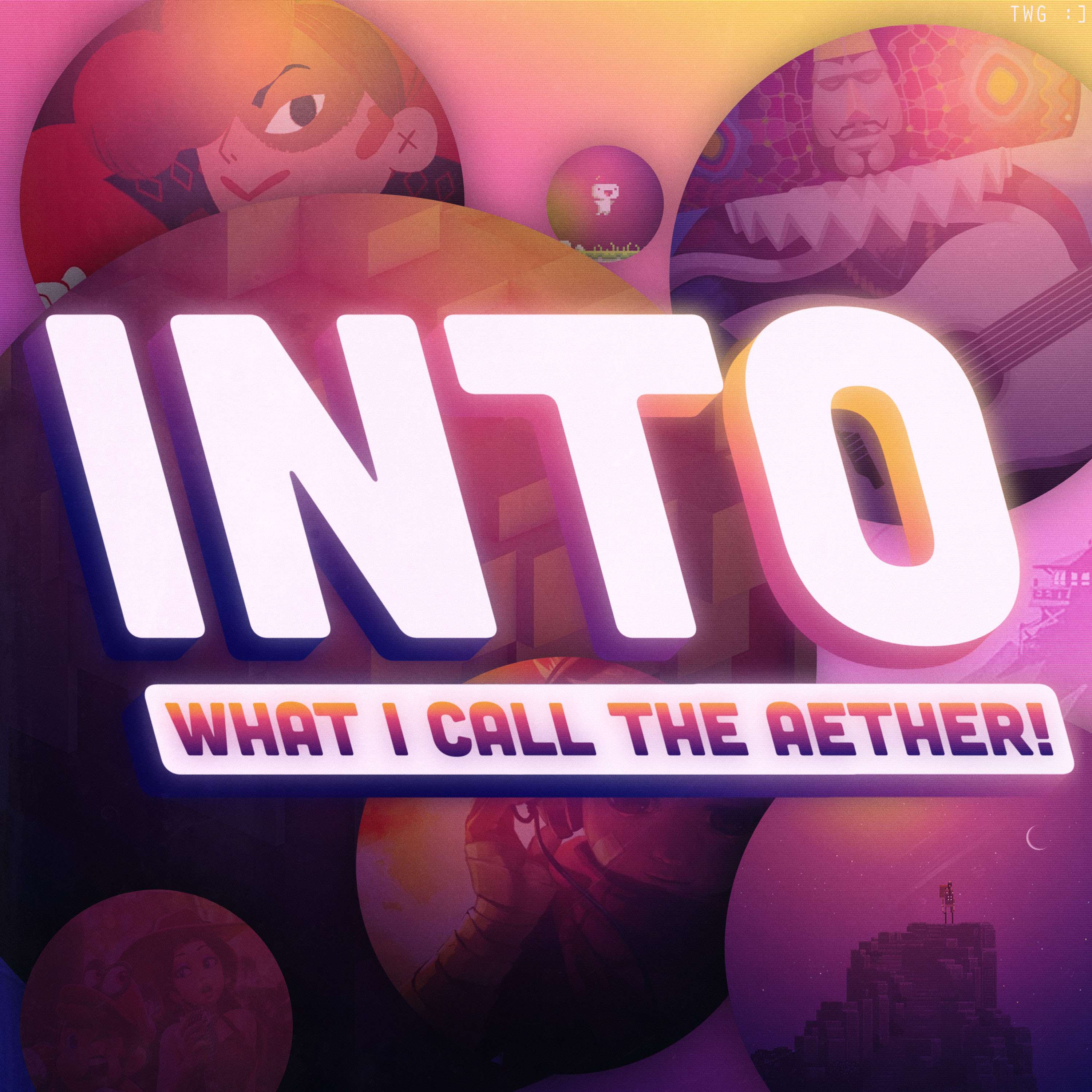 Into the Aether - A Low Key Video Game Podcast