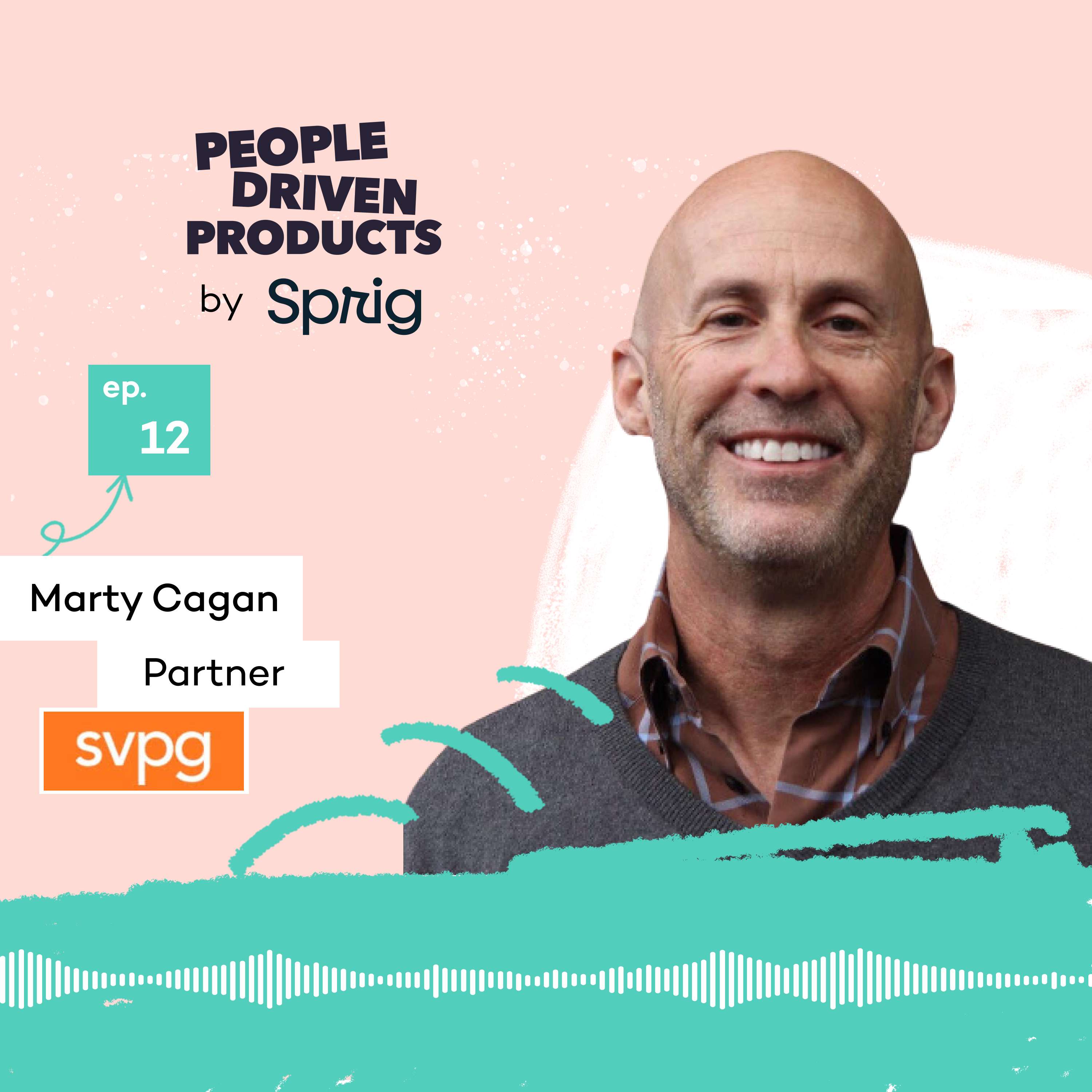 Marty Cagan on becoming a truly agile team - podcast episode cover