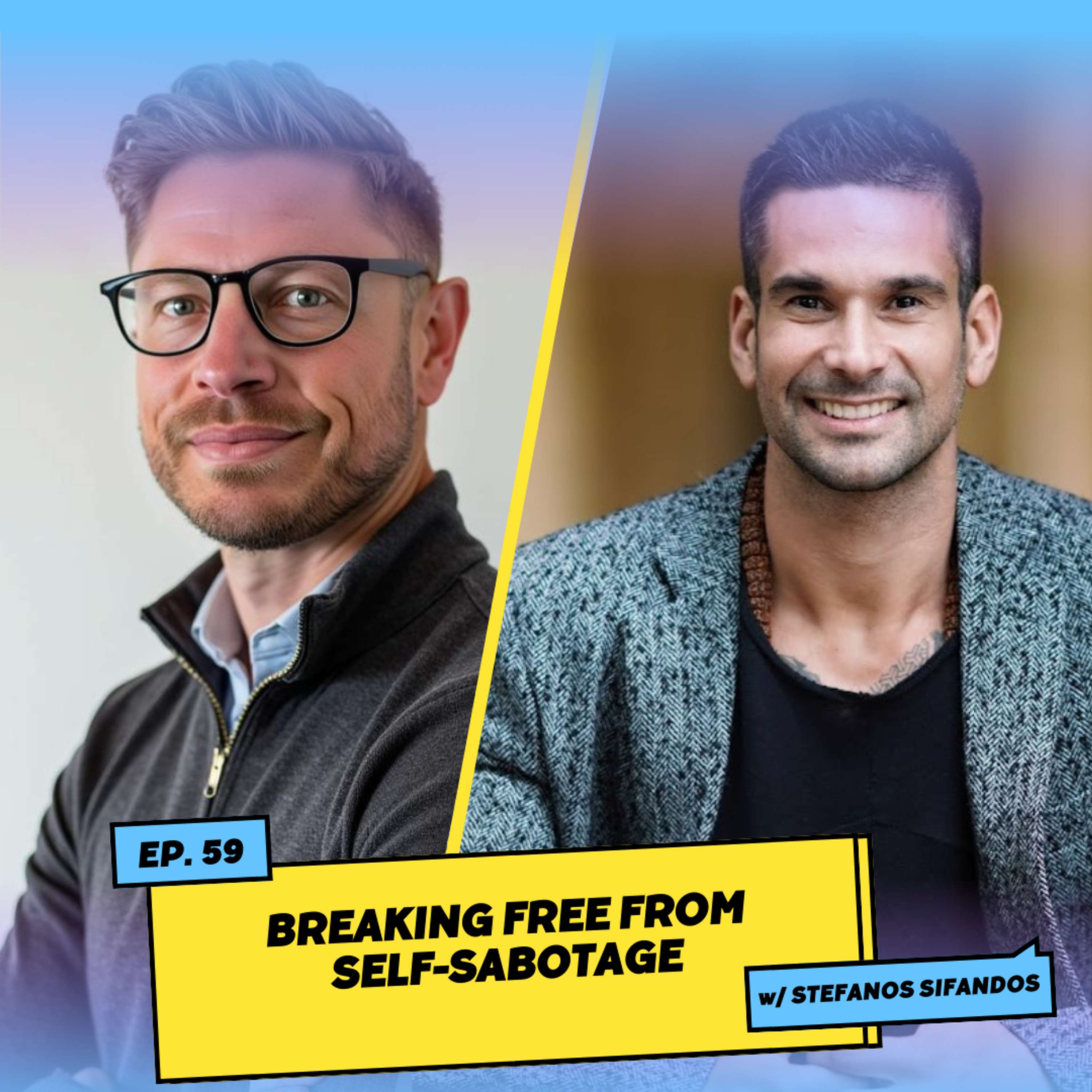 Breaking Free from Self-Sabotage w/ Stefanos Sifandos