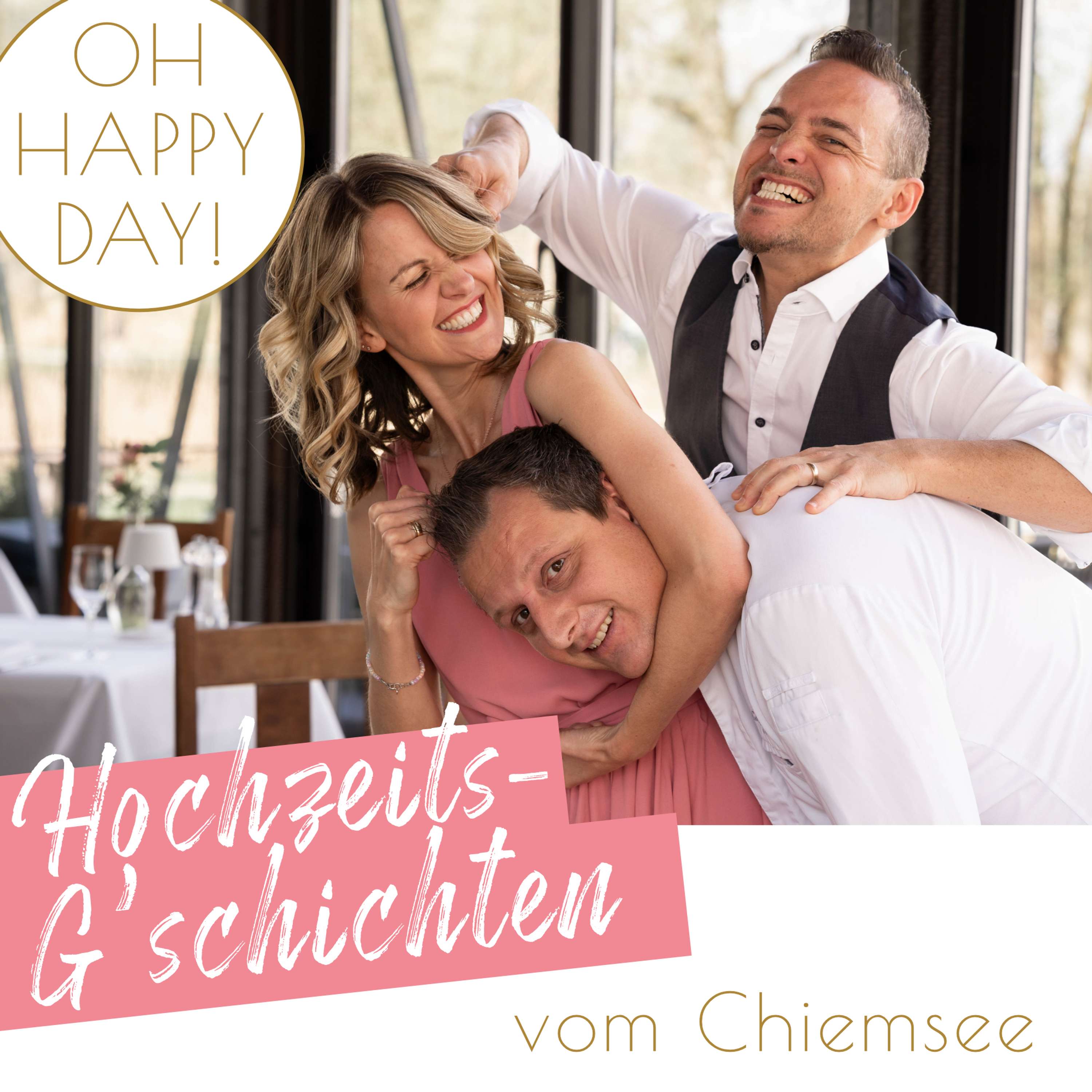OH HAPPY DAY! Hochzeits-G‘schichten vom Chiemsee