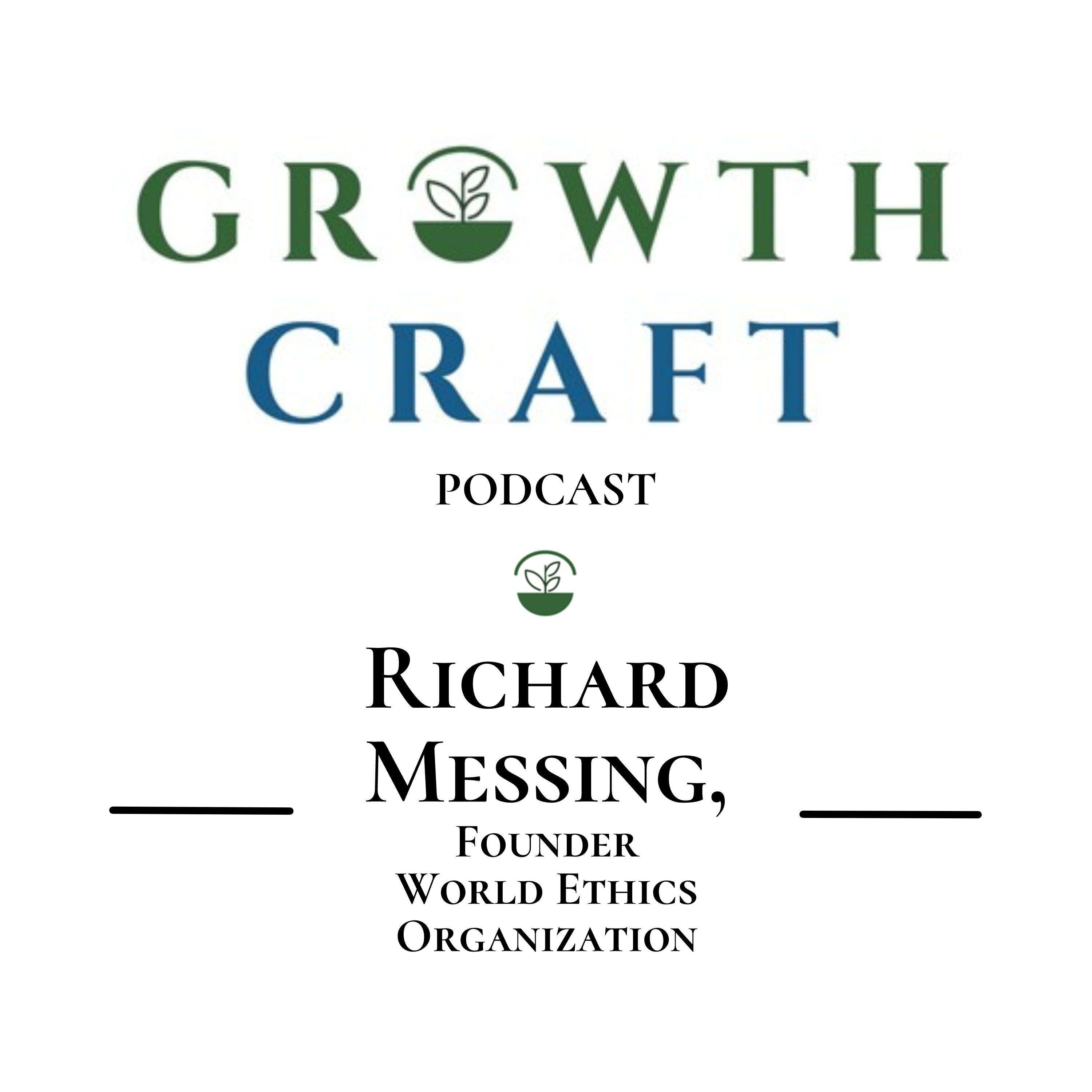 GrowthCraft StartUp Community - Episode #25 - Richard Messing, Founder World Ethics Organization