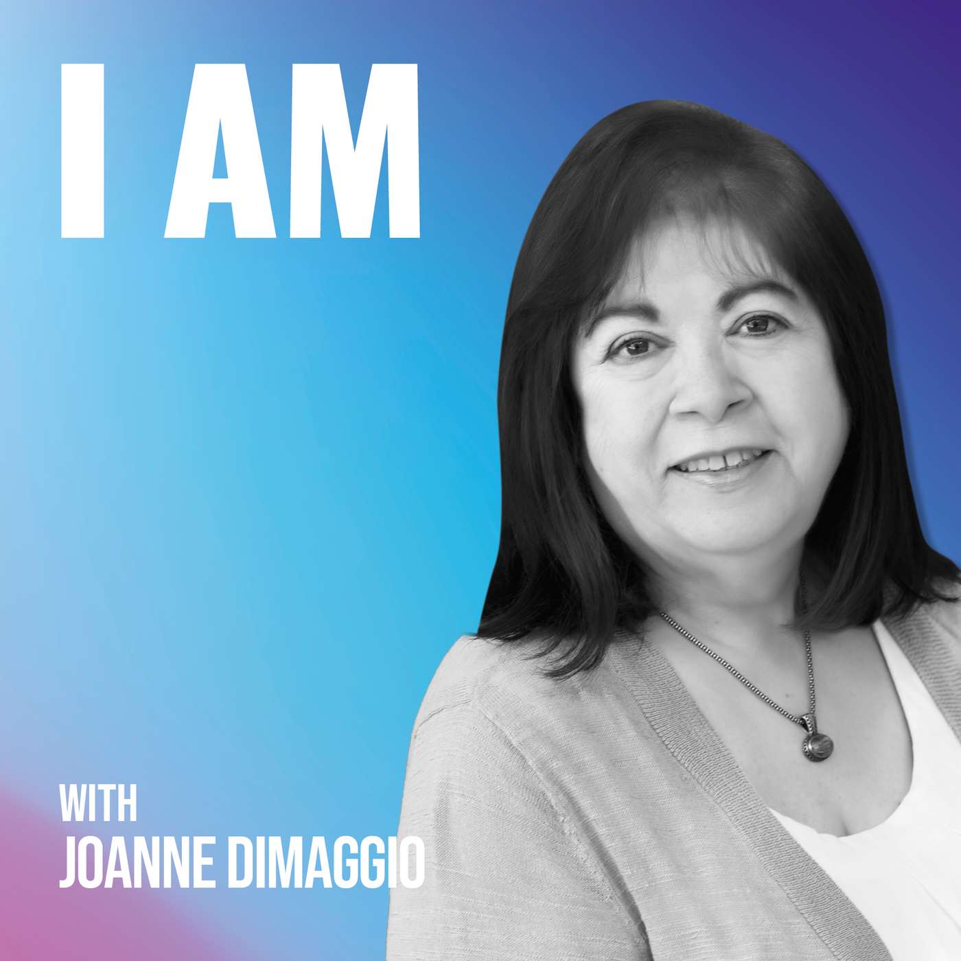 I Am... Joanne DiMaggio I Am... Joanne DiMaggio