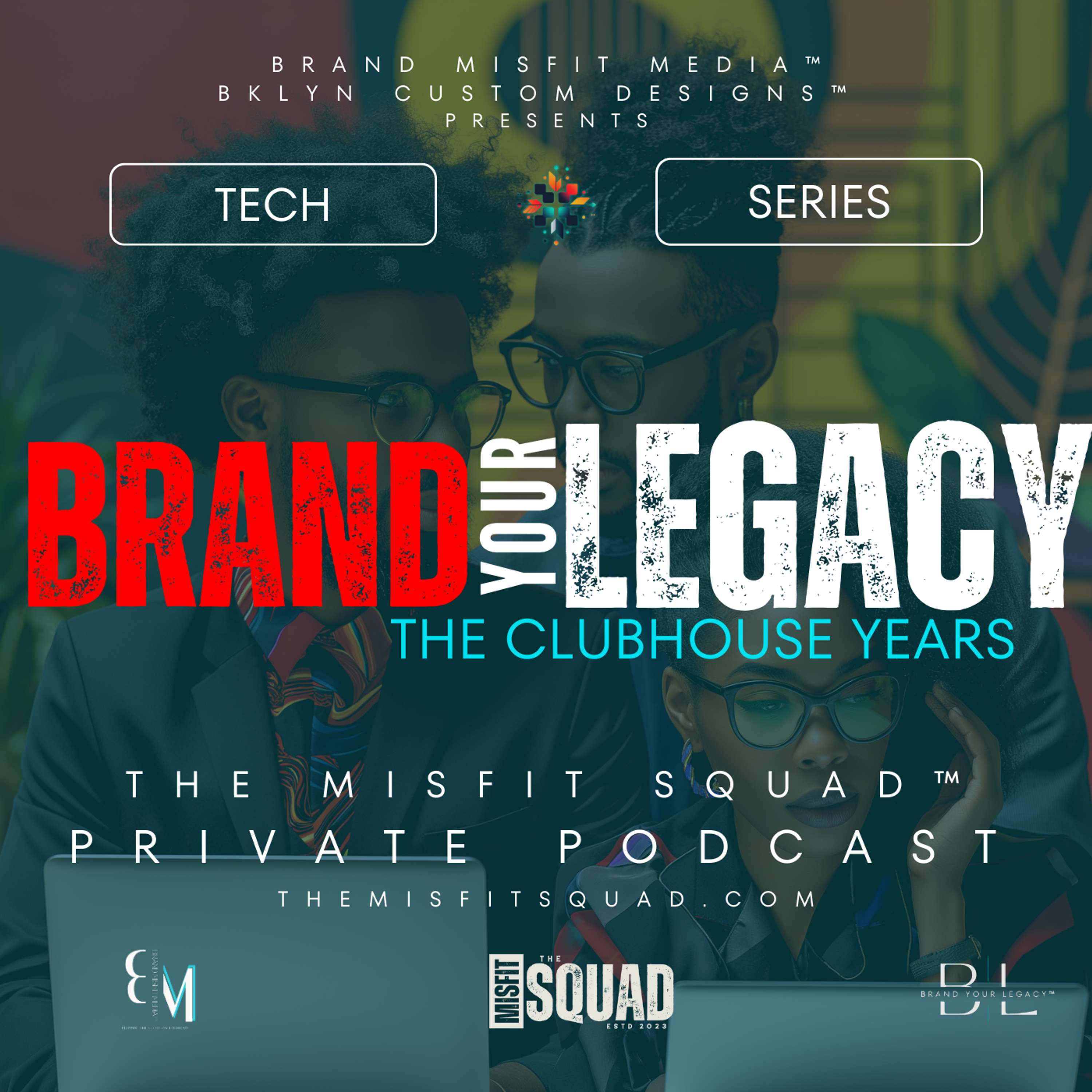 Brand Your Legacy™: The Clubhouse Years