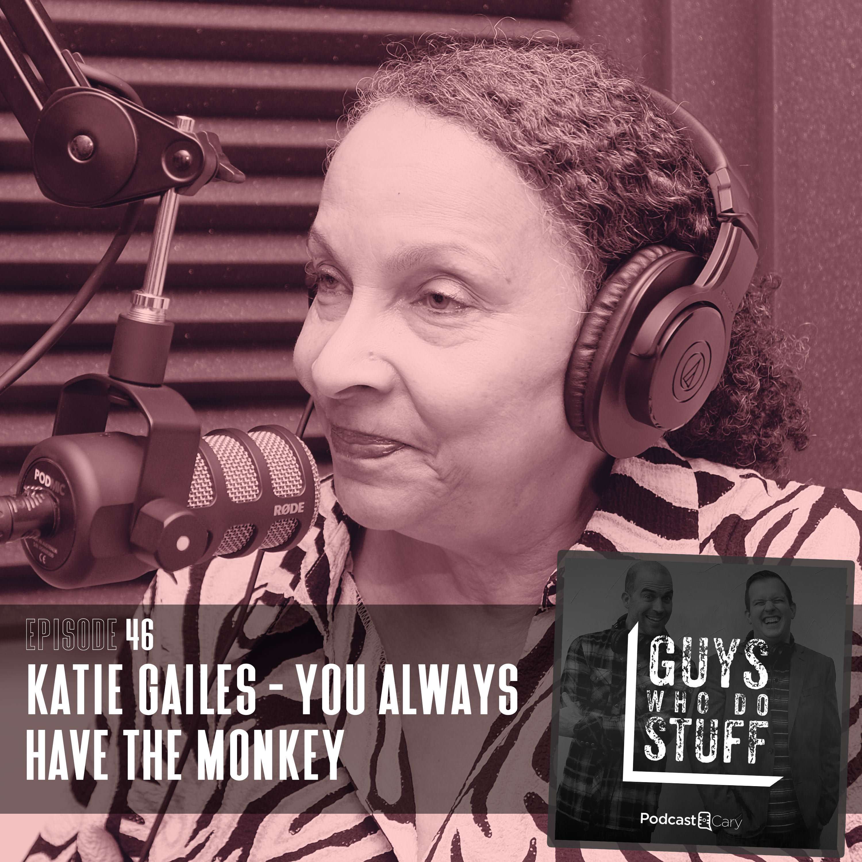 Katie Gailes - You always have the monkey