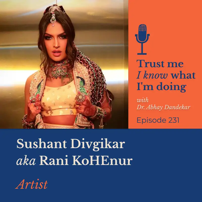 Sushant Divgikar AKA Rani KoHEnur... on art and authenticity