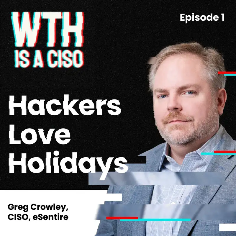 Episode 1: Hackers Love Holidays with Greg Crowley