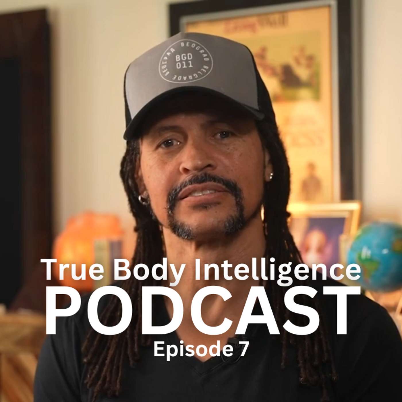 True Body Intelligence Podcast - Episode 7 True Body Intelligence Podcast - Episode 7