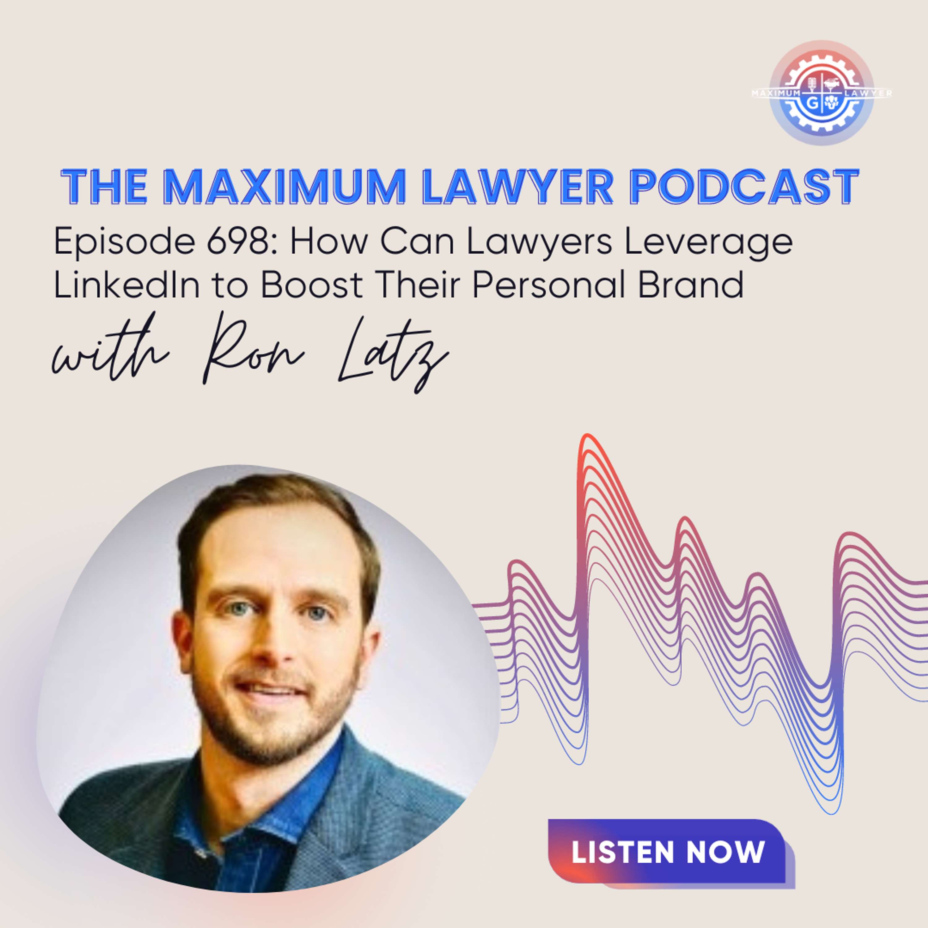 How Can Lawyers Leverage LinkedIn to Boost Their Personal Brand with Ron Latz 