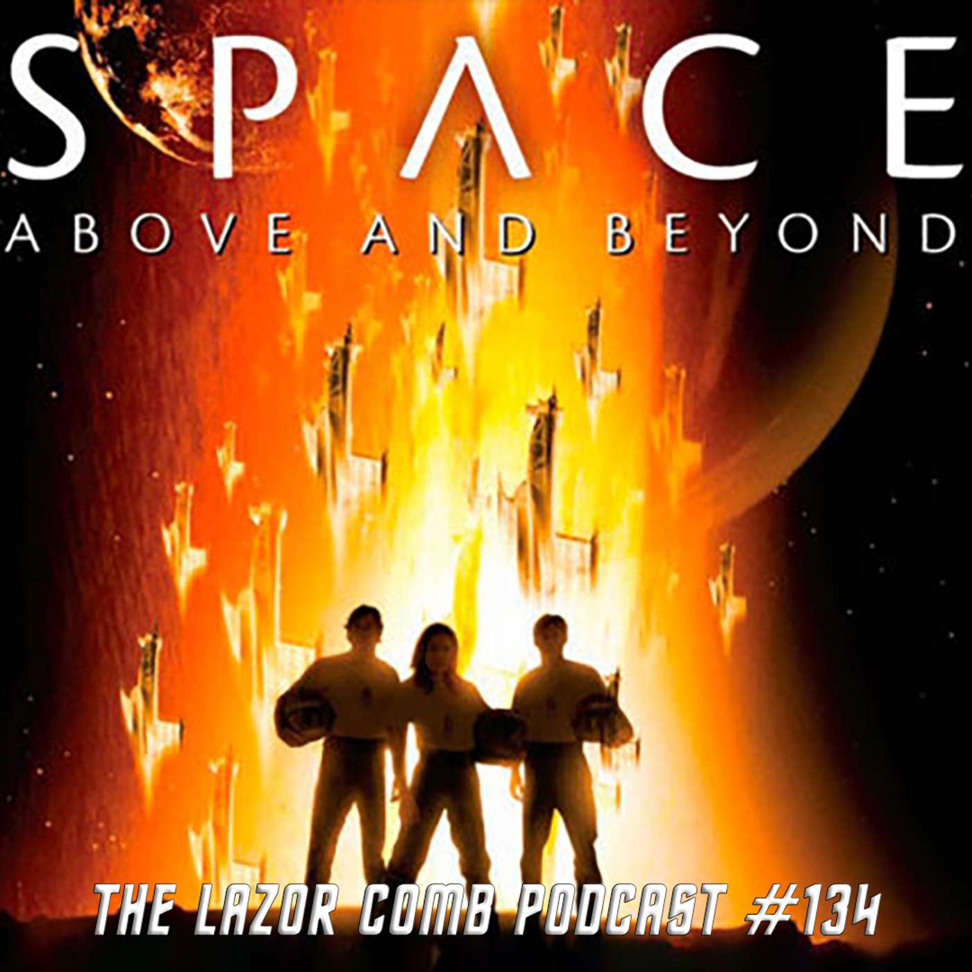 Space: Above and Beyond | The Lazor Comb Podcast #134 Space: Above and Beyond | The Lazor Comb Podcast #134