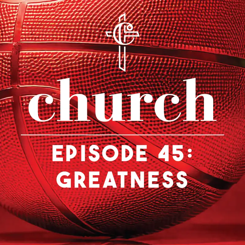 Episode 45: Greatness