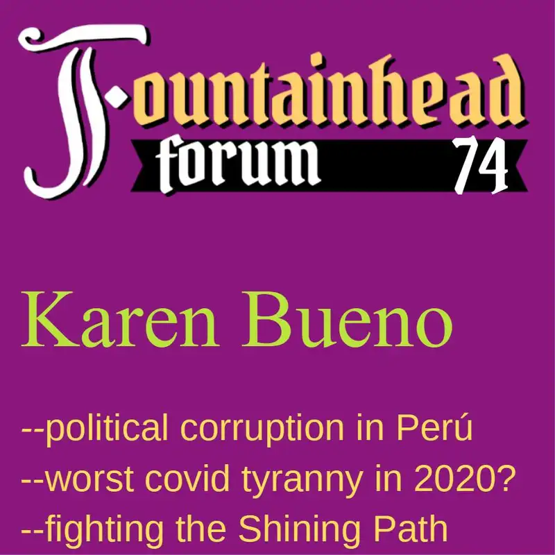FF-74: Karen Bueno on political corruption in Perú, along with poverty and coronavirus tyranny