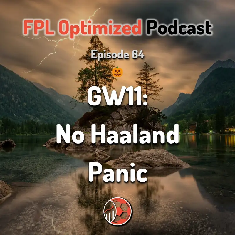 Episode 64. GW11: No Haaland Panic