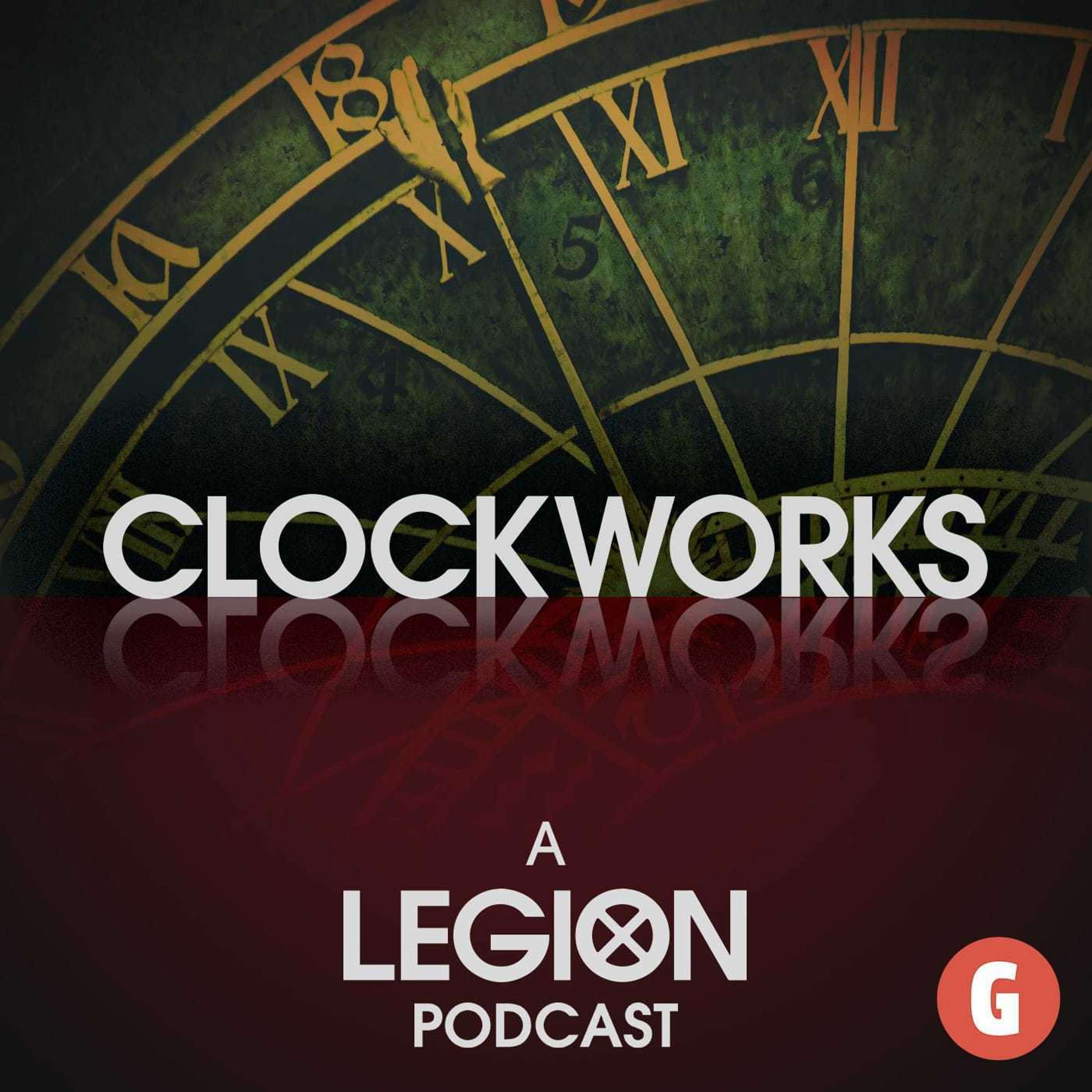Clockworks - A Legion Podcast