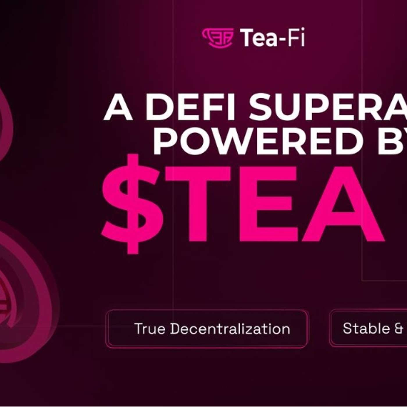 Tea-Fi Redefines DeFi: One SuperApp. Infinite Yield. Powered by $TEA