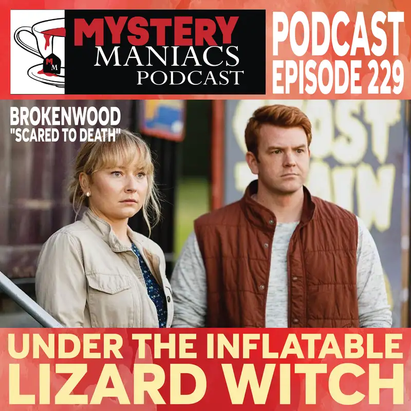 Episode 229 | Mystery Maniacs | The Brokenwood Mysteries | "Scared to Death" | Under The Inflatable Lizard Witch 