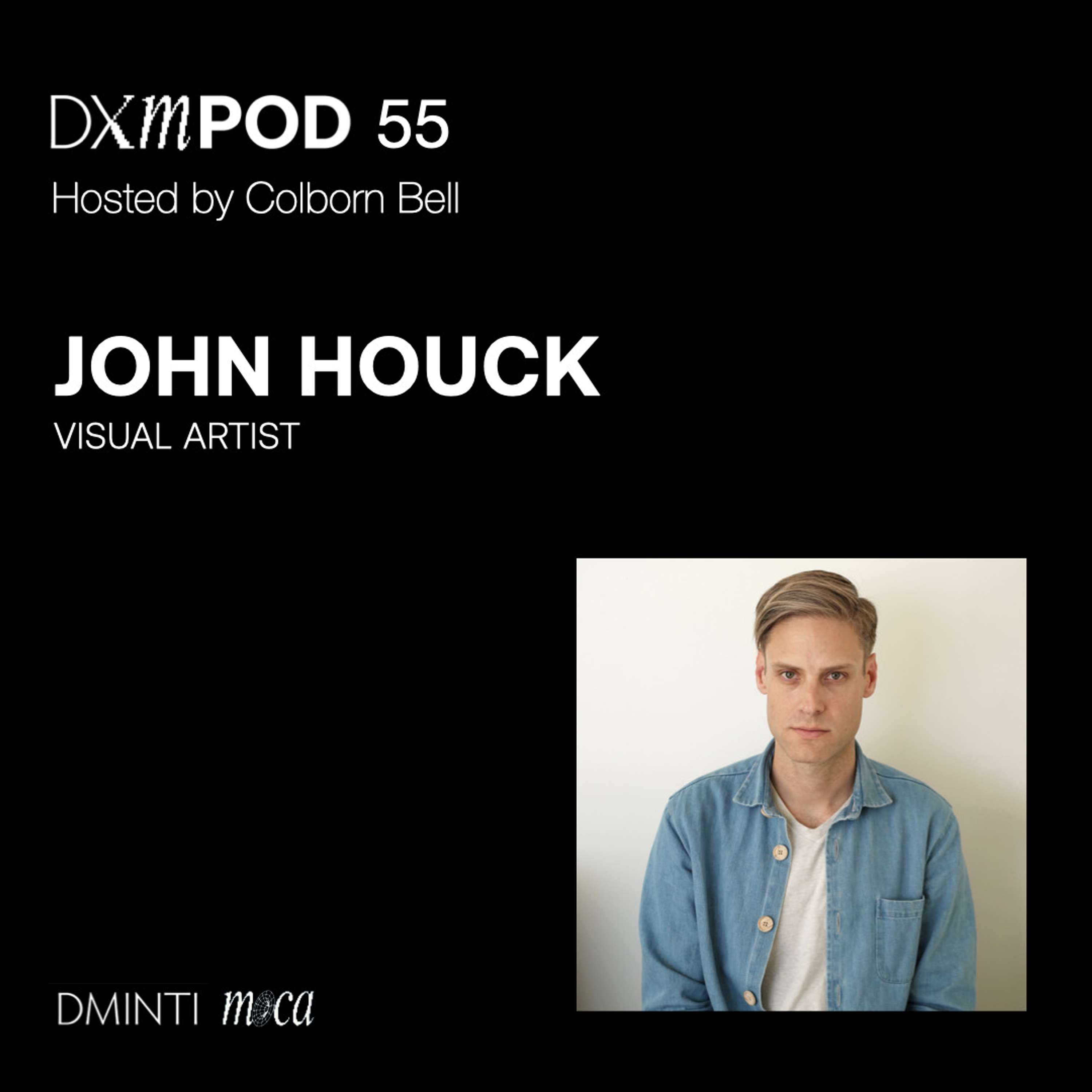 DXM POD 55 - Host Colborn Bell talks w/ artist John Houck
