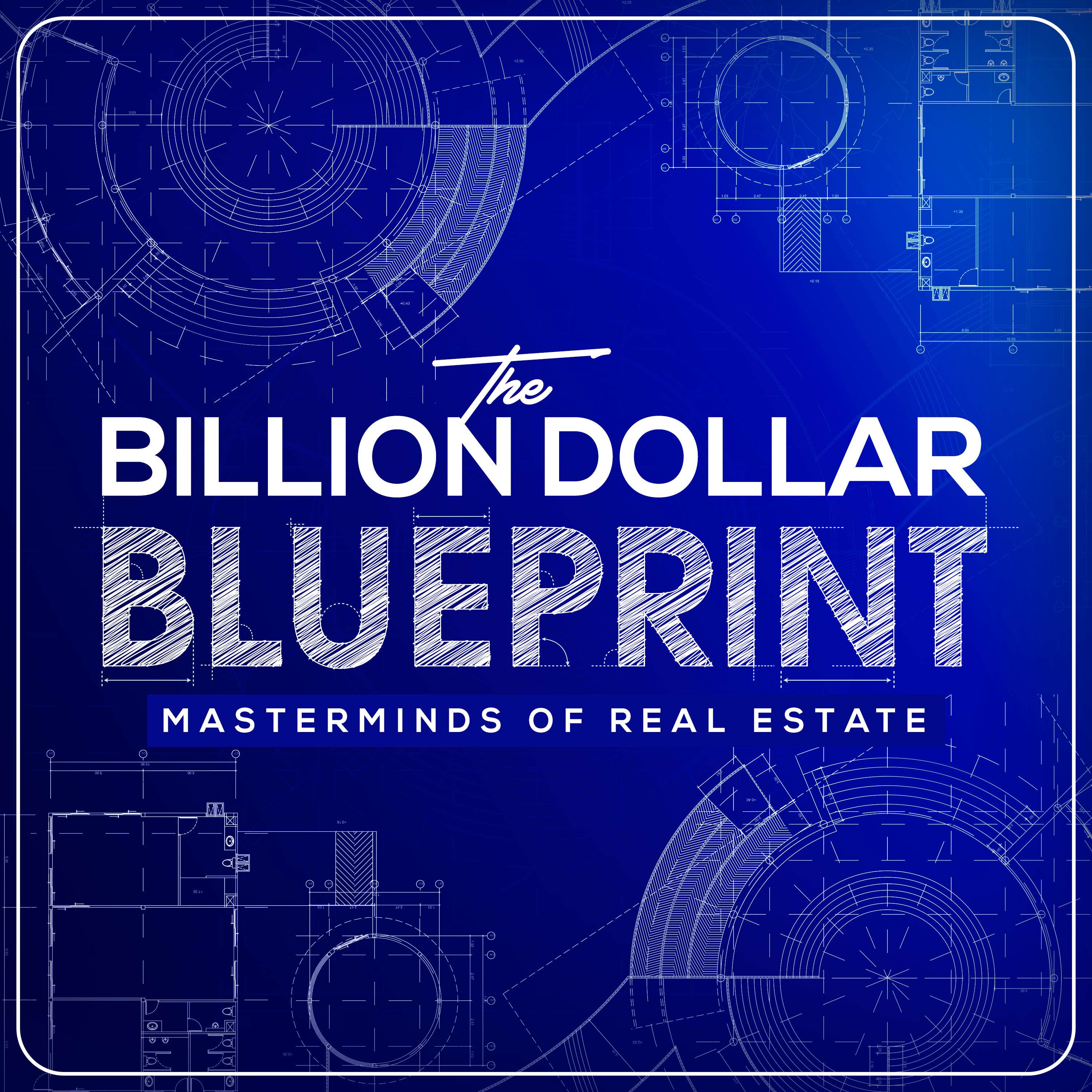 The Billion Dollar Blue Print Masterminds of Real Estate