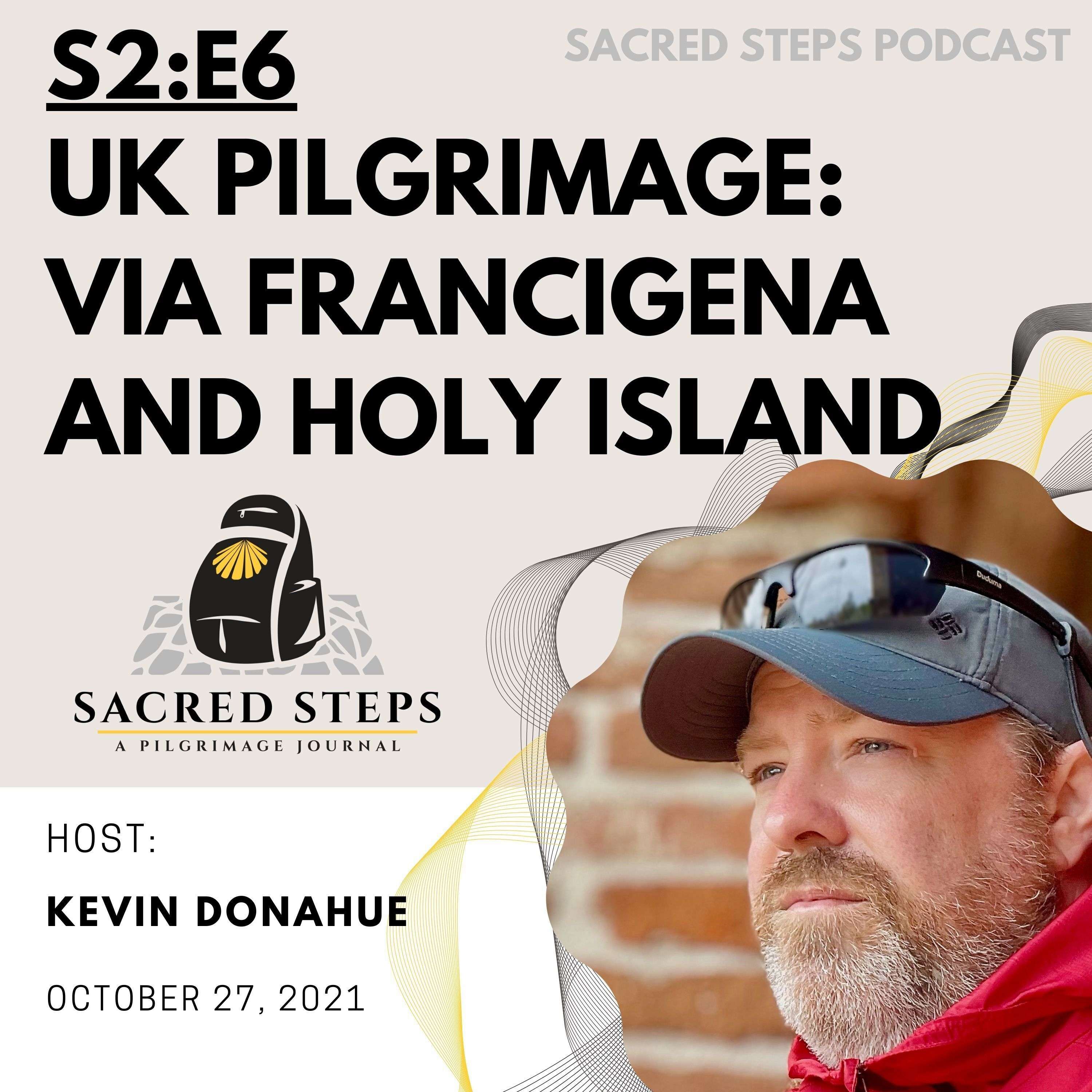 S2:E6 UK Pilgrimage: Via Francigena & Pilgrim Path to Holy Island